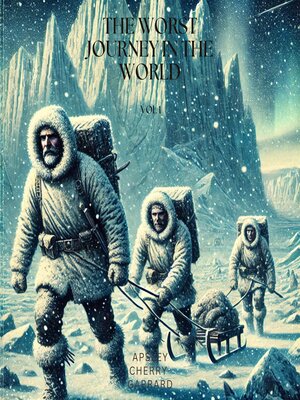 cover image of The Worst Journey in the World, Vol 1
